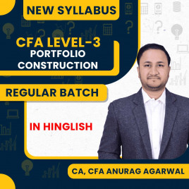 CA, CFA Anurag Agarwal Portfolio Construction Regular Online Classes For CFA LEVEL-3 : Online Classes