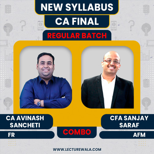 CA Final New Syllabus FR+AFM Regular Combo Batch By CFA Sanjay Saraf & CA Avinash Sancheti