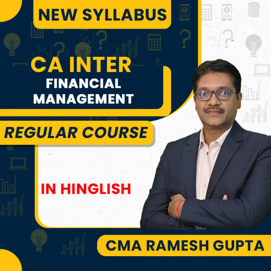 CMA RAMESH GUPTA FINANCIAL MANAGEMENT Regular Batch For CA Inter: Online Classes