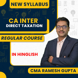 CMA RAMESH GUPTA Direct Tax Regular Batch For CA Inter: Online Classes