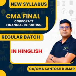CA/CMA Santosh Kumar Corporate Financial Reporting (CFR) Regular Batch For CMA Final 