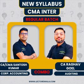 CMA Inter New Syllabus Corporate Accounting &amp; Auditing Regular Combo Classes By CA/CMA Santosh Kumar &amp; CA Raghav Goyel 