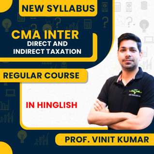 Professor Vinit Kumar Direct And Indirect Taxation Regular Batch For CMA Inter 