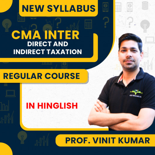 Professor Vinit Kumar Direct And Indirect Taxation Regular Batch For CMA Inter 