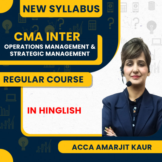 ACCA Amarjit Kaur Operations Management & Strategic Management Regular Batch For CMA Inter New Syllabus