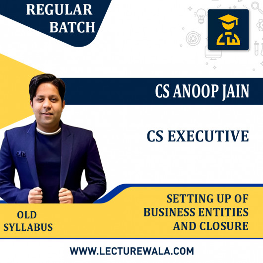 CS Executive Setting up of Business Entities And Closure New Syllabus Regular Course : Video Lecture + Study Material by CS Anoop Jain : Online Classes CS Executive Setting up of Business Entities And Closure New Syllabus Regular Course : Video Lecture + Study Material by CS Anoop Jain : Online Classes