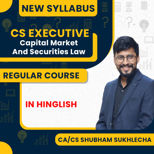 CA/CS Shubham Sukhlecha Capital Market & Securities Law Regular Classes For CS Executive Online Classes