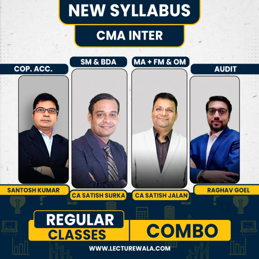 CA Satish Jalan MA + FM + OM & CA Satish Sureka SM & BDA, Raghav Goel Audit & Santosh Kumar Corporate Accounting Regular Combo Classes For CMA Final Online Classes