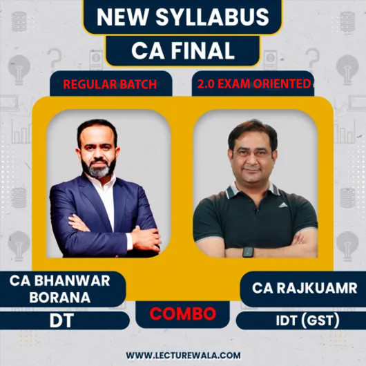 CA Final Direct Tax REGULAR & IDT 2.0 (EXAM ORIENTED) By CA Bhanwar Borana & CA Rajkumar : Online Classes