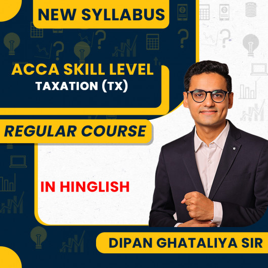  ACCA TAX(FA24)Skill Level Regular Batch By Dipan Ghataliya Sir