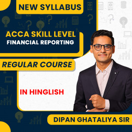 ACCA FR Skill Level Regular Batch By Dipan Ghataliya Sir