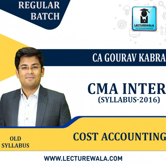 CMA Inter Paper -8 Cost Accounting- 2016 Syllabus Regular Course : Video Lecture + Study Material by CA Gourav Kabra (For Dec 2023) CMA Inter Paper -8 Cost Accounting- 2016 Syllabus Regular Course : Video Lecture + Study Material by CA Gourav Kabra (For Dec 2023)