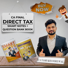 CA Yash Khandelwal Direct Tax - Smart Notes &amp; Question Bank for CA Final : Study Material