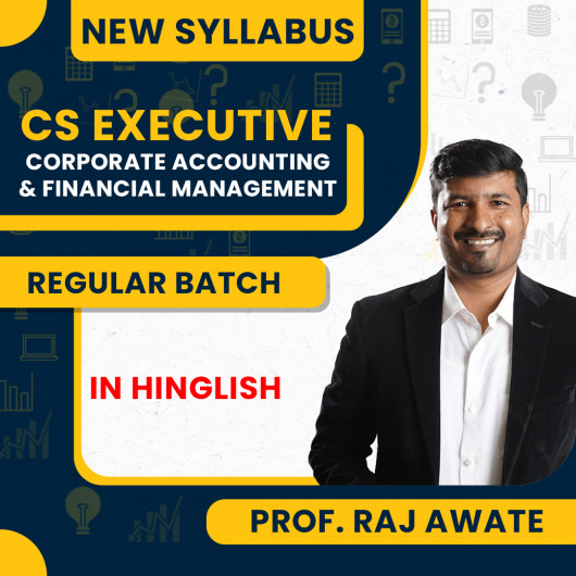Prof. Raj Awate Corporate Accounting and Financial Management (CAFM) Regular Classes For CS Executive Online Classes