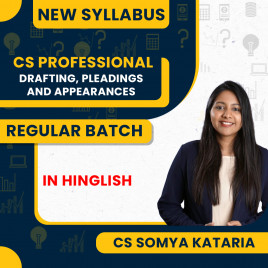 CS Somya Kataria Drafting Pleadings and Appearances Regular Classes For CS CS Professional Online Classes