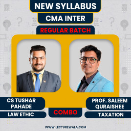 CS Tushar Pahade Law &amp; Ethics &amp; Prof. Saleem Quraishee Taxation Regular Online Combo Classes For CMA Inter