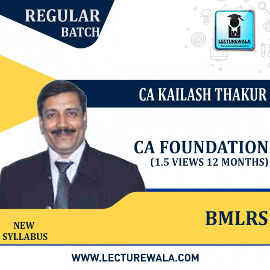 CA Foundation BMLRS Regular Course : Video Lecture + Study Material By CA Kailash Thakur (For Nov. 2021 & Onwards ) CA Foundation BMLRS Regular Course : Video Lecture + Study Material By CA Kailash Thakur (For Nov. 2021 & Onwards )