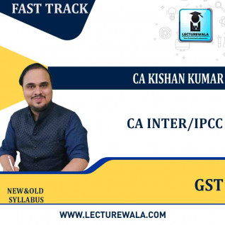 CA Inter/IPCC GST Fastrack Course : Video Lecture + Study Material By CA Kishan Kumar (For May 2022)