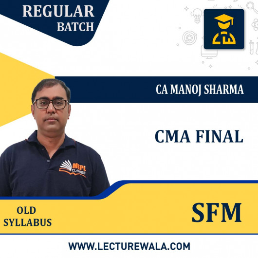 CMA Final Strategic Financial Management Full Course OLD / New Syllabus By MEPL Classes CA Manoj Sharma : Pendrive/Online Classes. CMA Final Strategic Financial Management Full Course OLD / New Syllabus By MEPL Classes CA Manoj Sharma : Pendrive/Online Classes.