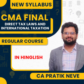 CA Pratik Neve Direct Tax Laws &amp; International Taxation Regular Classes For CMA Final New Syllabus Online Classes