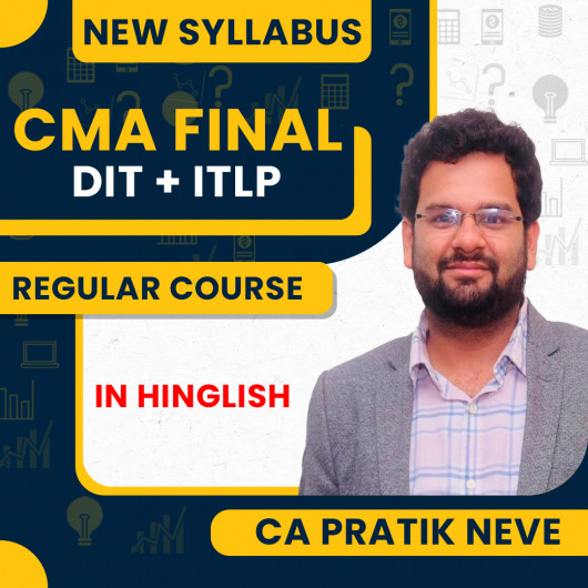 CA Pratik Neve Direct Tax Laws and International Taxation & Indirect Tax Laws and Practice Regular Online Combo Classes For CMA Final