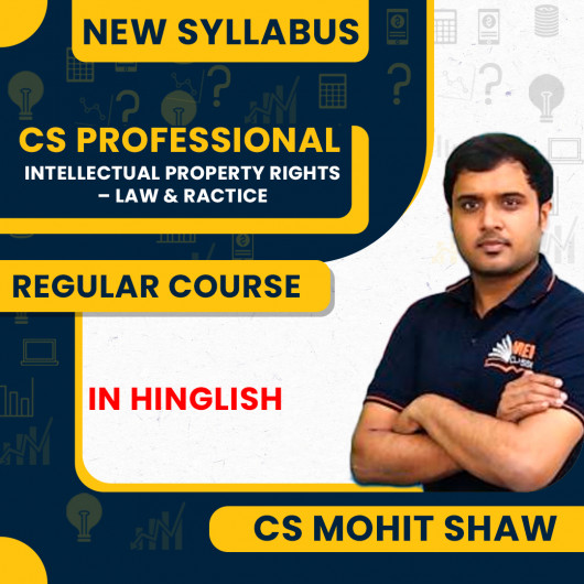 CS Mohit Shaw Intellectual Property Rights - law & Practice Regular Online Classes For CS Professionals New Syllabus CS Mohit Shaw Intellectual Property Rights - law & Practice Regular Online Classes For CS Professionals New Syllabus