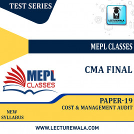 CMA FINAL - TEST SERIES - PAPER 19 - COST &amp; MANAGEMENT AUDIT By Mepl Classes: Test series.