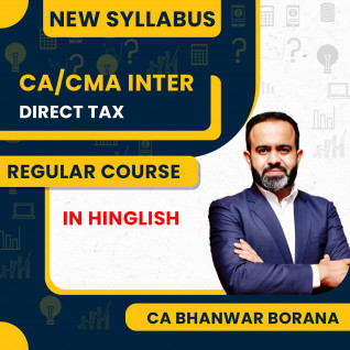 CA Bhanwar Borana Direct Tax (DT) Regular Batch For CA/CMA Inter
