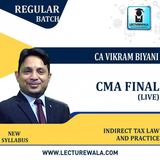 CMA Final Indirect Tax Law & Practice (Paper - 18) Online Live Regular Course : Video Lecture by CA Vikram Biyani (For Dec.2021)