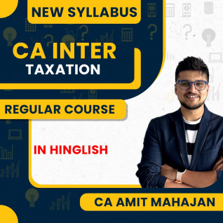 CA Inter New Scheme Taxation (DT IDT) Regular Course By CA Amit Mahajan :Online Classes