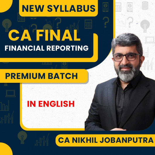 CA Nikhil Jobanputra Financial Reporting New Syllabus Fastrack online Classes In English For CA Final
