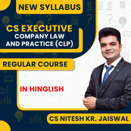 CS Nitesh KR. Jaiswal MODULE 1 Company Law and Practice (CLP) Regular Online Classes for CS Executive