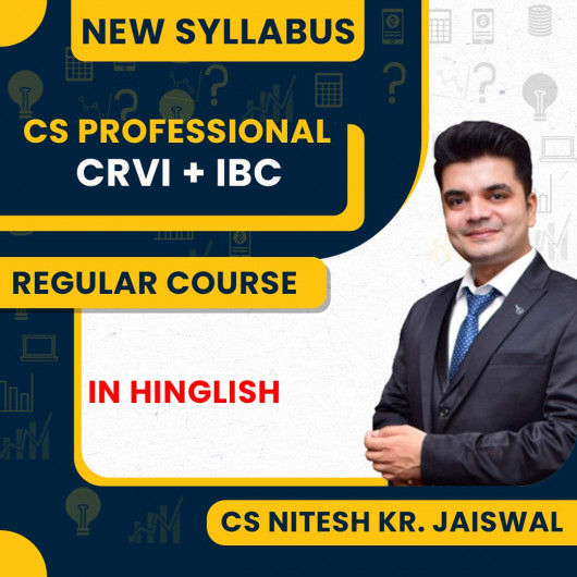 CS Professional Module 2 CRVI+IBC New Syllabus Regular Course By CS Nitesh KR. Jaiswal : Online classes