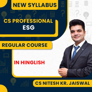 CS Nitesh KR. Jaiswal Environmental, Social and Governance Principles & Practice Regular Online Classes For CS Professional New Syllabus: Online Classes