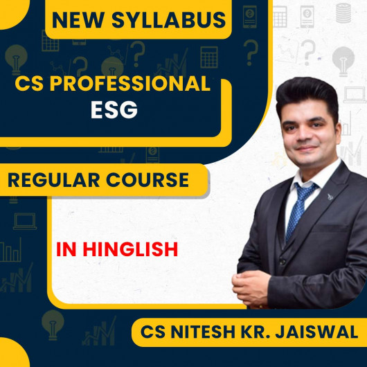 CS Nitesh KR. Jaiswal Environmental, Social and Governance Principles & Practice Regular Online Classes For CS Professional New Syllabus: Online Classes