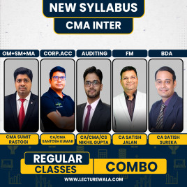 CMA Sumit Rastogi OM-SM + MA,CA/CS/CMA Nikhil Gupta Auditing, CA Satish Jalan FM &amp; CA Santosh Kumar Corp. Accounting &amp; CA Satish Sureka BDA Regular Classes For CMA Inter Online Classes