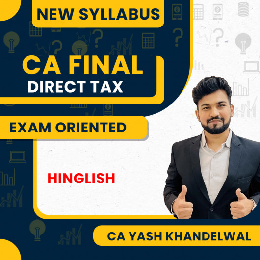 CA Yash Khandelwal Direct Tax (DT) Exam-Oriented Batch For CA Final CA Yash Khandelwal Direct Tax (DT) Exam-Oriented Batch For CA Final