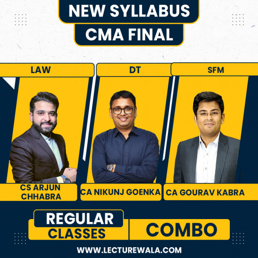 CS LLM Arjun Chhabra Law, CA Nikunj Goenka DT & CA Gourav Kabra SFM Regular Combo Classes For CMA Final : Google Drive Classes.