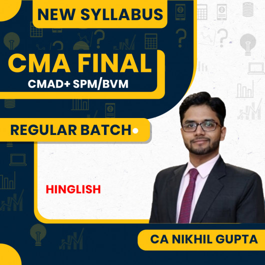 CMA Final New Syllabus CMAD+ SPM/BVM Combo Regular Batch By CA Nikhil Gupta: Online Classes.