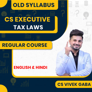 CA Vivek Gaba Tax Law Old Scheme Regular Online Classes For CS Executive: Online classes