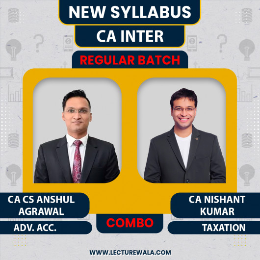 CA CS Anshul Agrawal & CA Nishant Kumar Adv. Accounting & Taxation Regular Online Combo Classes For CA Inter CA CS Anshul Agrawal & CA Nishant Kumar Adv. Accounting & Taxation Regular Online Combo Classes For CA Inter