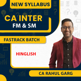 CA Rahul Garg Financial Management &amp; Strategic Management (FM-SM) Fastrack Batch For CA Inter