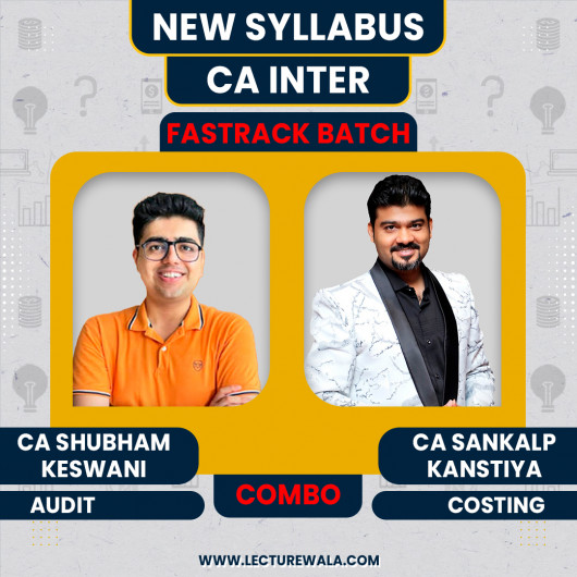 CA Sankalp Kanstiya Costing & CA Shubham Keswani Auditing Exam Oriented Fastrack Batch For CA INTER : Online Classes