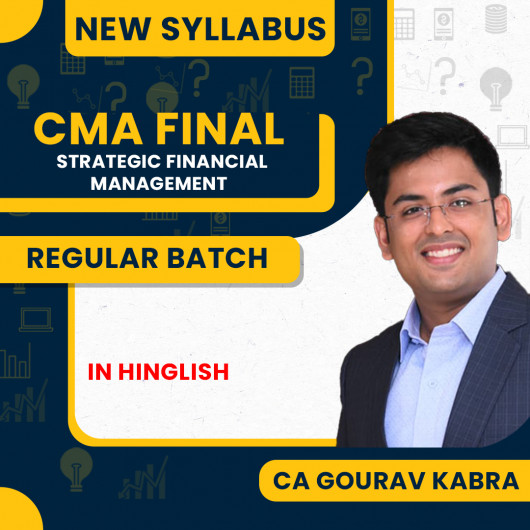 CA Gourav Kabra Strategic Financial Management Regular Batch For CMA Final