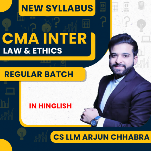 CS LLM Arjun Chhabra Law & Ethics Regular Batch For CMA Inter 