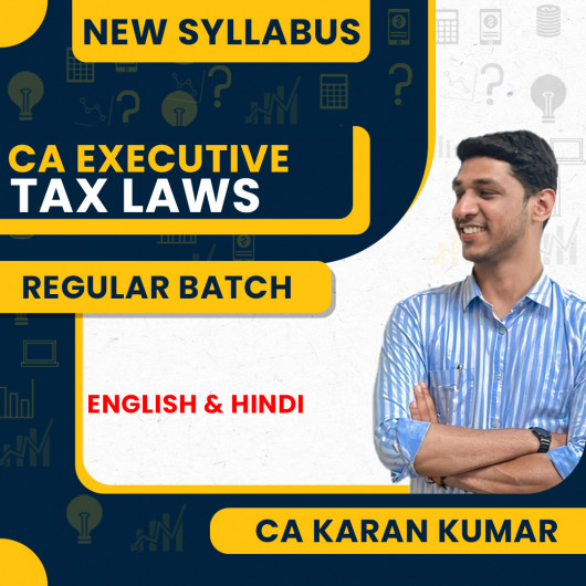 CS Executive Tax Laws New Syllabus Regular Live Course by CA Karan Kumar: Online / Offline Classes CS Executive Tax Laws New Syllabus Regular Live Course by CA Karan Kumar: Online / Offline Classes