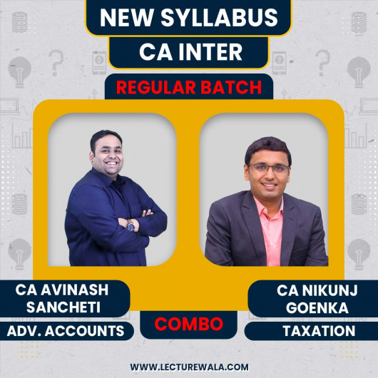 CA Nikunj Goenka Taxation & CA Avinash Sancheti Adv. Accounts Regular Batch For CA Inter CA Nikunj Goenka Taxation & CA Avinash Sancheti Adv. Accounts Regular Batch For CA Inter