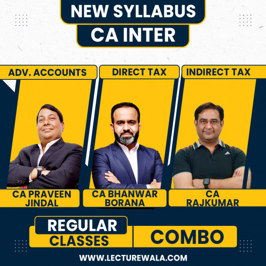 CA Inter Accounts & DT + IDT New Syllabus Regular Course by CA Praveen Jindal & CA Bhanwar Borana & CA Rajkumar: Online Classes