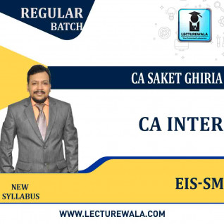 CA Inter Eis-Sm New syllabus Regular Course : Video Lecture + Study Material By CA. Saket Ghiria ( For May / Nov 2023)