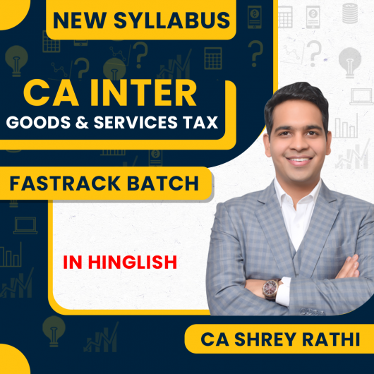 CA Shrey Rathi Goods & Services Tax Fastrack Online Classes For CA Inter : Online classes. CA Shrey Rathi Goods & Services Tax Fastrack Online Classes For CA Inter : Online classes.